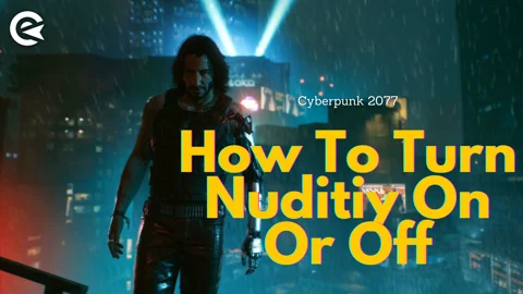 Cyberpunk 2077 How To Turn Nudity On Off